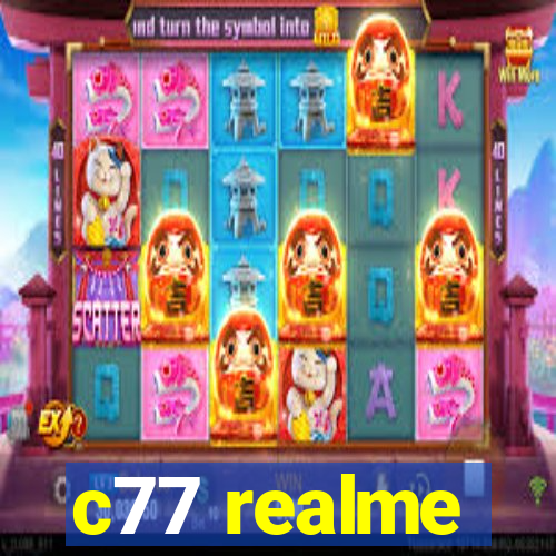 c77 realme